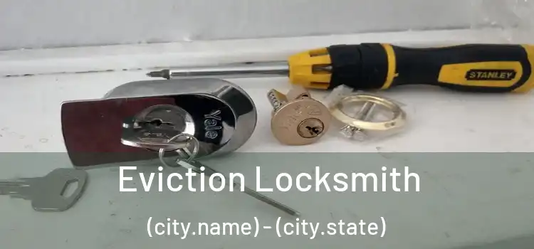  Eviction Locksmith (city.name) - (city.state)